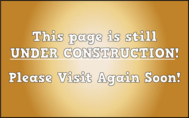 This page is still under construction! Please visit again soon!